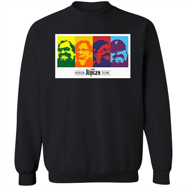I'm So Glad That Jurgen Is A Red Tee Shirt The Redmen Tv Merch Jürgen Klopp I'm So Glad That Jurgen Is A Red Tee Shirt The Redmen Tv Merch Jürgen Klopp