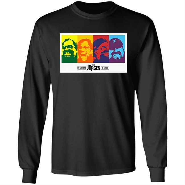 I'm So Glad That Jurgen Is A Red Tee Shirt The Redmen Tv Merch Jürgen Klopp I'm So Glad That Jurgen Is A Red Tee Shirt The Redmen Tv Merch Jürgen Klopp