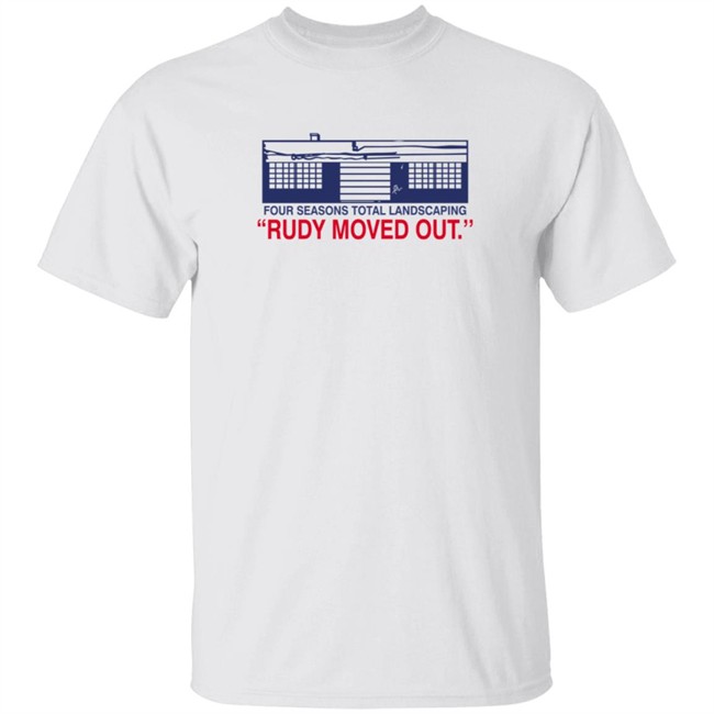 Philly Drinkers Store Merch Four Seasons Total Landscaping Rudy Moved Out Fstl Tee Shirt