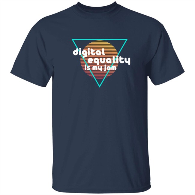 Digital Equality Is My Jam T Shirt Digital Equality Is My Jam T Shirt