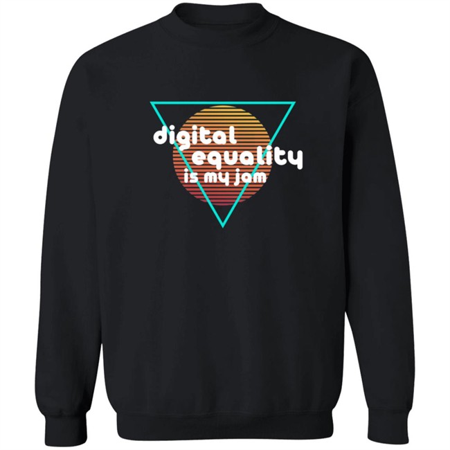 Digital Equality Is My Jam T Shirt Digital Equality Is My Jam T Shirt