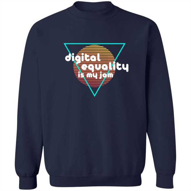 Digital Equality Is My Jam T Shirt Digital Equality Is My Jam T Shirt
