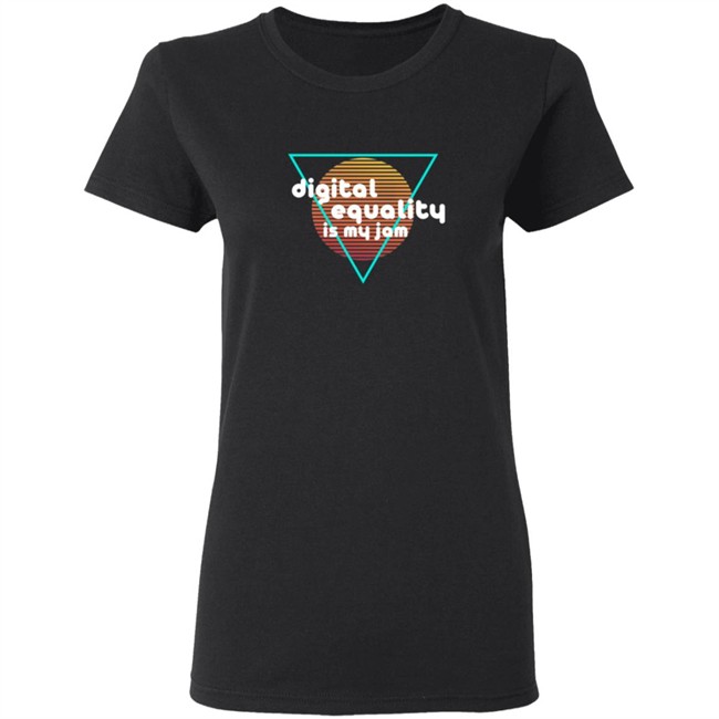 Digital Equality Is My Jam T Shirt Digital Equality Is My Jam T Shirt