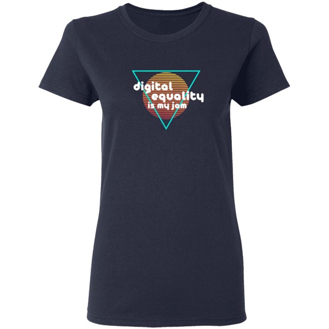 Digital Equality Is My Jam T Shirt Digital Equality Is My Jam T Shirt