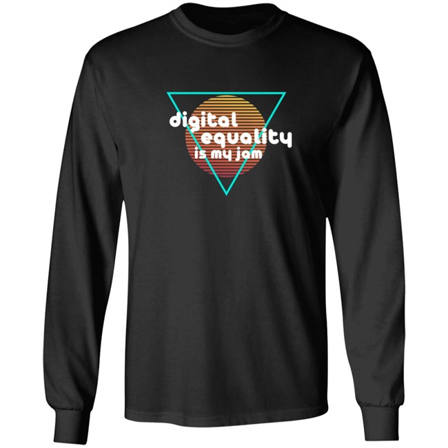 Digital Equality Is My Jam T Shirt Digital Equality Is My Jam T Shirt