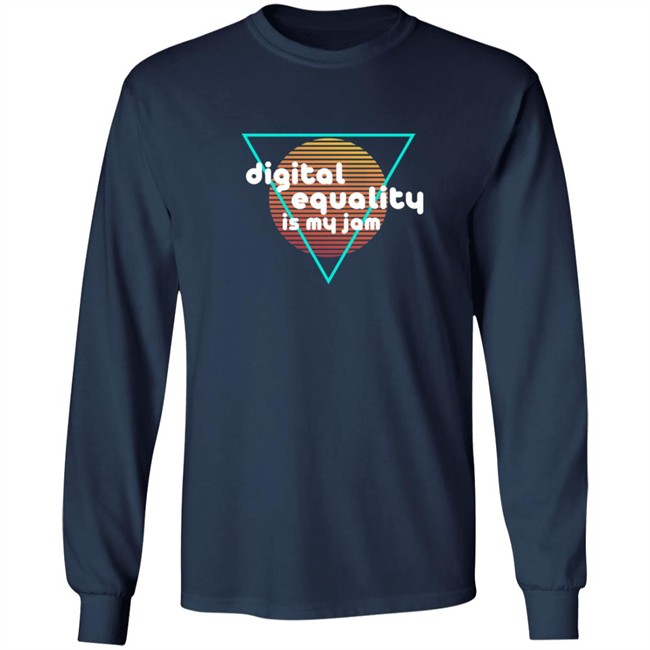 Digital Equality Is My Jam T Shirt Digital Equality Is My Jam T Shirt