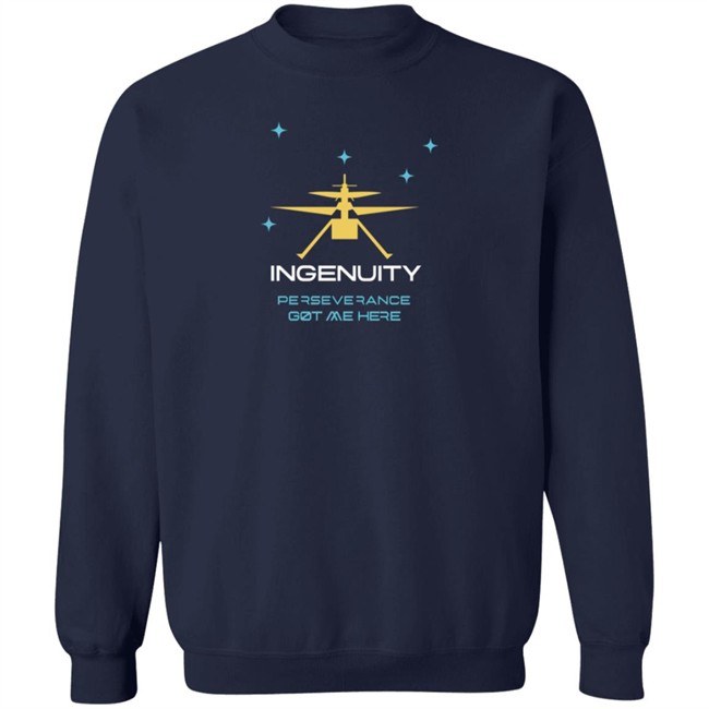 Ingenuity Perseverance Got Me Here T Shirt Ingenuity Perseverance Got Me Here T Shirt