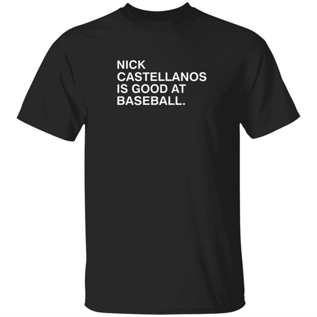 Obvious Shirts Nick Castellanos Is Good At Baseball Shirt Obvious Shirts Nick Castellanos Is Good At Baseball Shirt