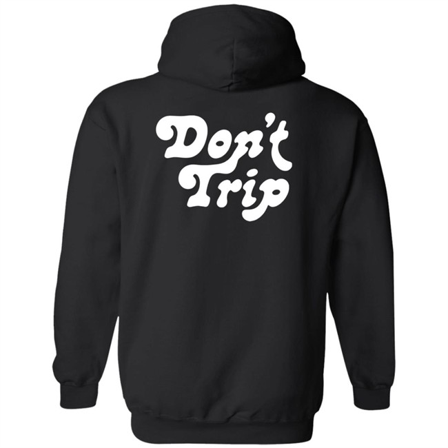 Dont Trip Og Hoodie