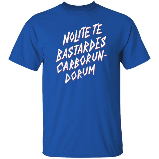 Nolite Te Bastardes Carborundorum T Shirt The Real Jeffrey Ross Nolite Te Bastardes Carborundorum T Shirt The Real Jeffrey Ross