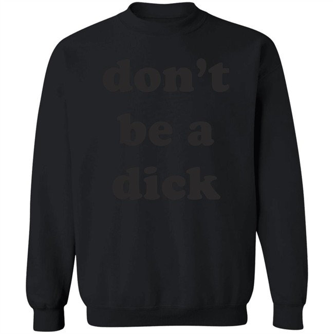 Creep Wea Don’T Be A Dick Shirt Caren Wilton Creep Wea Don’T Be A Dick Shirt Caren Wilton