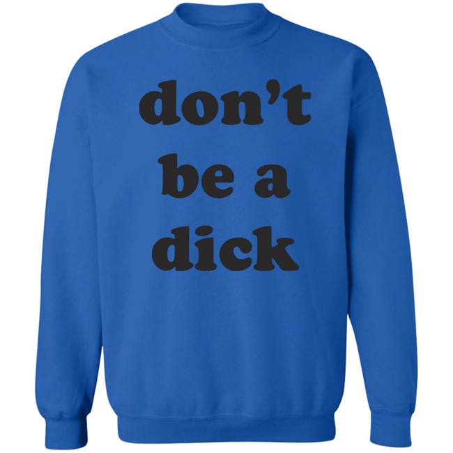 Creep Wea Don’T Be A Dick Shirt Caren Wilton Creep Wea Don’T Be A Dick Shirt Caren Wilton