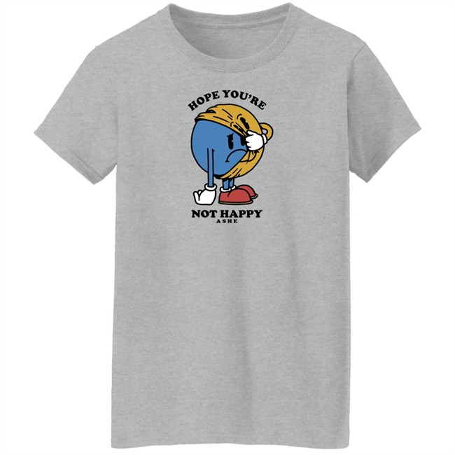 Ashe Merch Hope You're Not Happy Tee Shirt Ashemusic Ashe Merch Hope You're Not Happy Tee Shirt Ashemusic