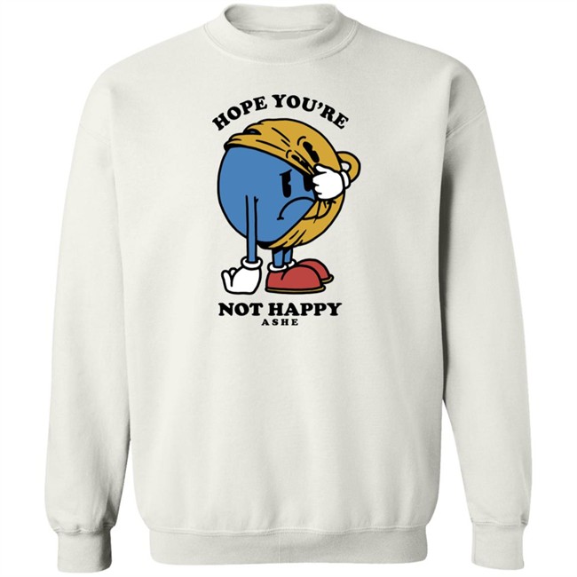 Ashe Merch Hope You're Not Happy Tee Shirt Ashemusic Ashe Merch Hope You're Not Happy Tee Shirt Ashemusic