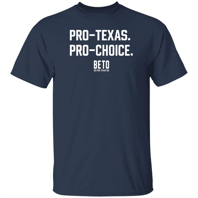 Beto O'rourke Pro-Texas Pro-Choice T Shirt Patrick Svitek Beto O'rourke Pro-Texas Pro-Choice T Shirt Patrick Svitek