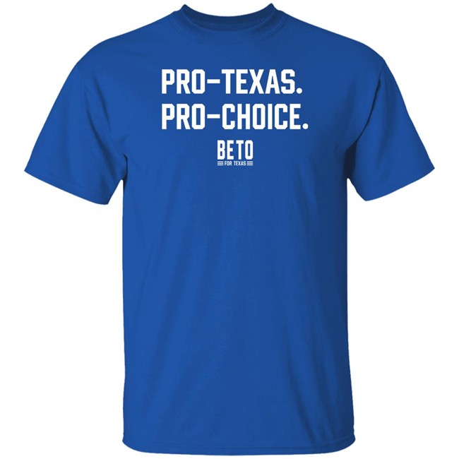 Beto O'rourke Pro-Texas Pro-Choice T Shirt Patrick Svitek Beto O'rourke Pro-Texas Pro-Choice T Shirt Patrick Svitek