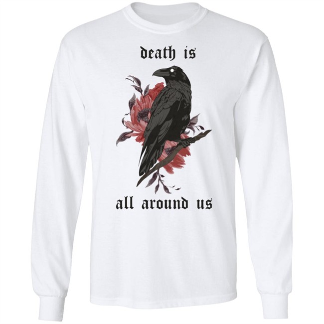 Dying Lately Merch Death Is All Around Us T Shirt Iamjakehill Dying Lately Merch Death Is All Around Us T Shirt Iamjakehill