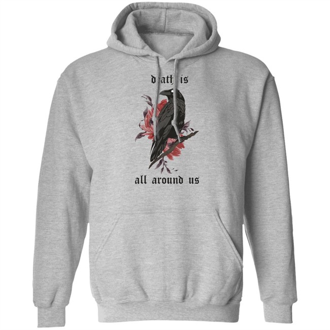 Dying Lately Merch Death Is All Around Us T Shirt Iamjakehill Dying Lately Merch Death Is All Around Us T Shirt Iamjakehill
