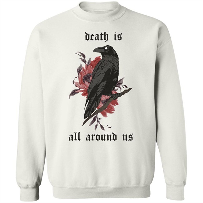 Dying Lately Merch Death Is All Around Us T Shirt Iamjakehill Dying Lately Merch Death Is All Around Us T Shirt Iamjakehill