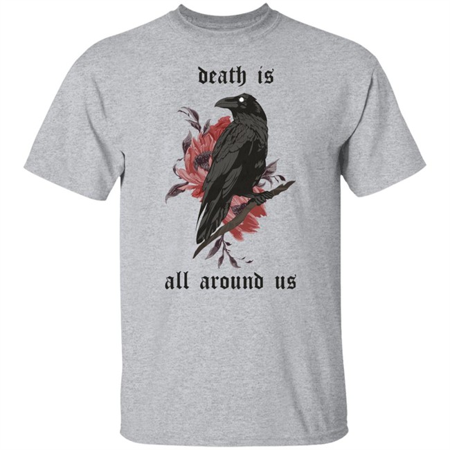 Dying Lately Merch Death Is All Around Us T Shirt Iamjakehill Dying Lately Merch Death Is All Around Us T Shirt Iamjakehill