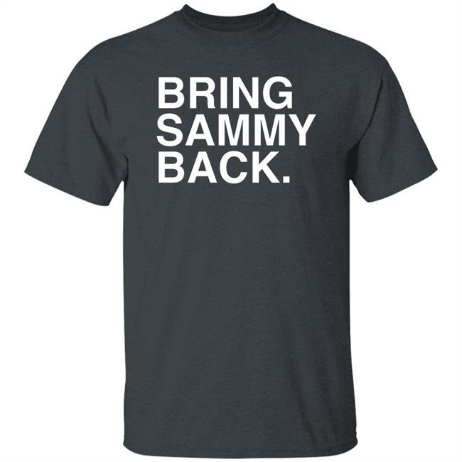 Obvious Shirt Store Merch Bring Sammy Back Shirt Caiti Kozelichki Obvious Shirt Store Merch Bring Sammy Back Shirt Caiti Kozelichki