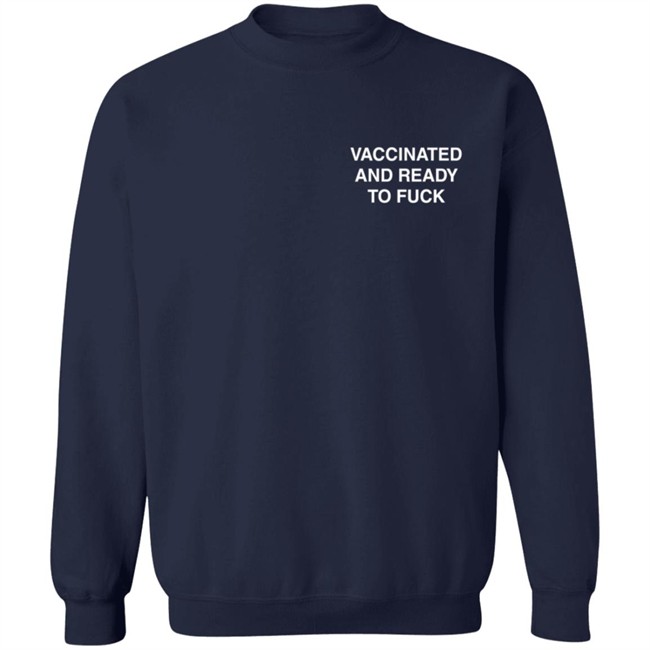Vaccinated And Ready To Fuck Hoodie Vaccinated And Ready To Fuck Hoodie