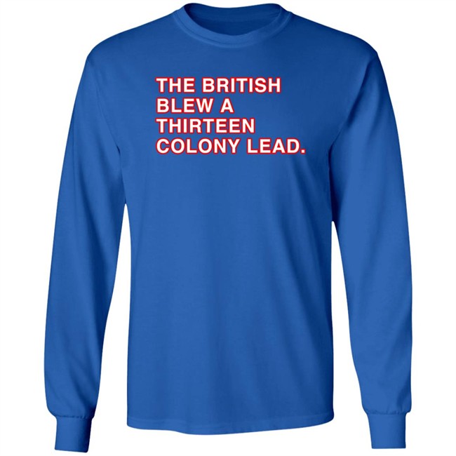 The British Blew A Thirteen Colony Lead Shirt Obvious Shirts Super Soft and Funny Shirts The British Blew A Thirteen Colony Lead Shirt Obvious Shirts Super Soft and Funny Shirts