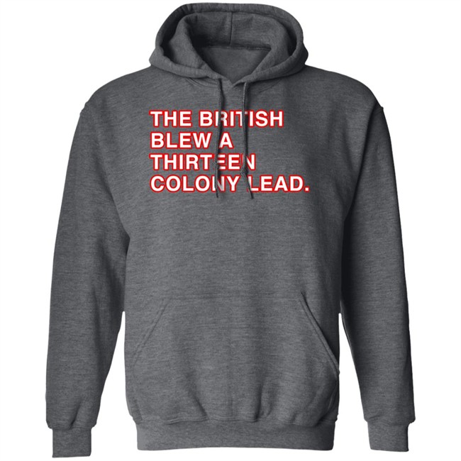 The British Blew A Thirteen Colony Lead Shirt Obvious Shirts Super Soft and Funny Shirts The British Blew A Thirteen Colony Lead Shirt Obvious Shirts Super Soft and Funny Shirts