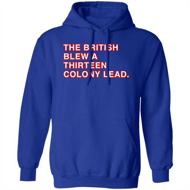 The British Blew A Thirteen Colony Lead Shirt Obvious Shirts Super Soft and Funny Shirts The British Blew A Thirteen Colony Lead Shirt Obvious Shirts Super Soft and Funny Shirts