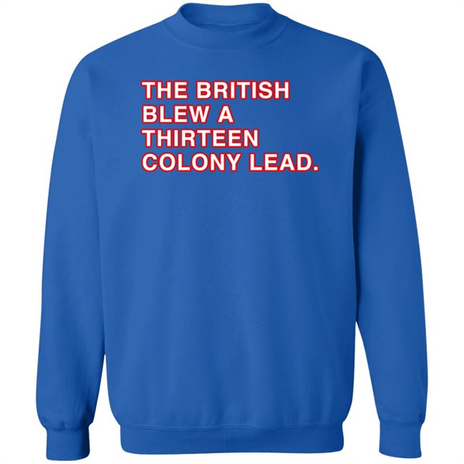 The British Blew A Thirteen Colony Lead Shirt Obvious Shirts Super Soft and Funny Shirts The British Blew A Thirteen Colony Lead Shirt Obvious Shirts Super Soft and Funny Shirts