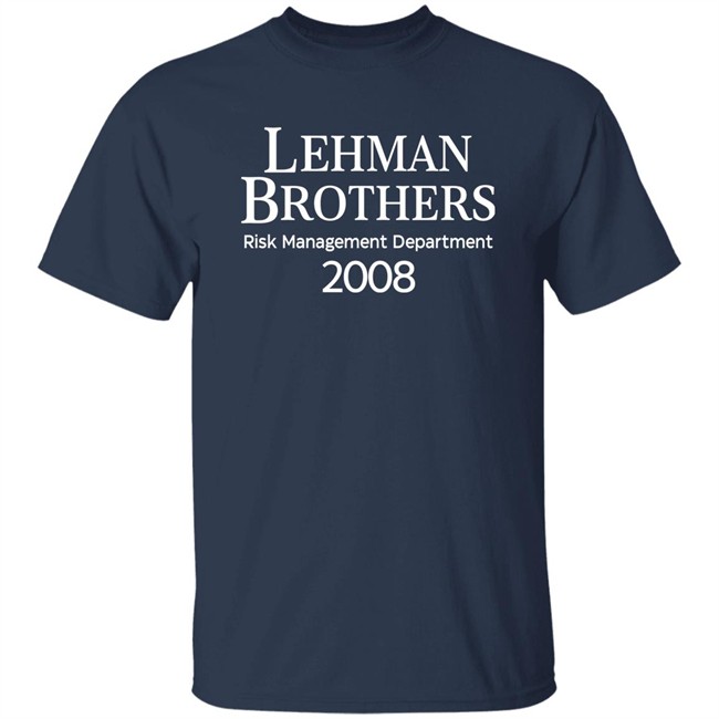 Lehman Brothers Risk Management Department 2008 T Shirt Wall Street Supply Merch Rennyzucker Lehman Brothers Risk Management Department 2008 T Shirt Wall Street Supply Merch Rennyzucker