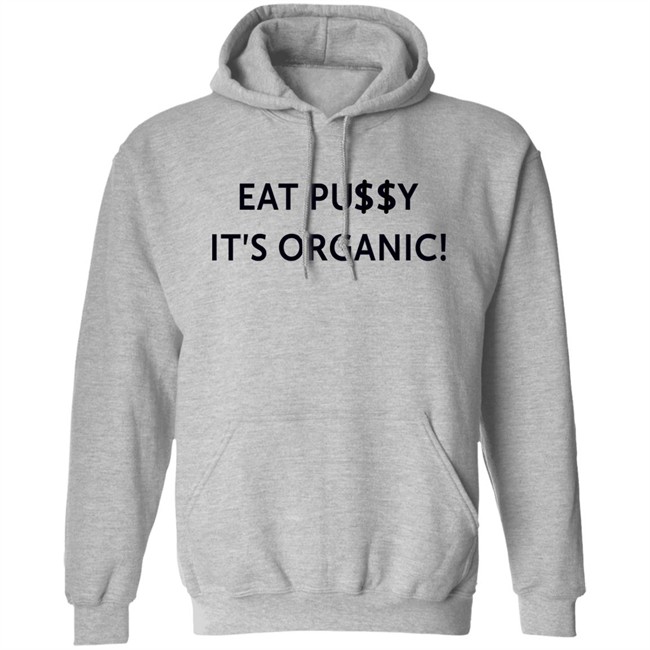 Pearl Gonzalez Eat Pusy It's Organic Shirt Pearl Gonzalez Eat Pusy It's Organic Shirt
