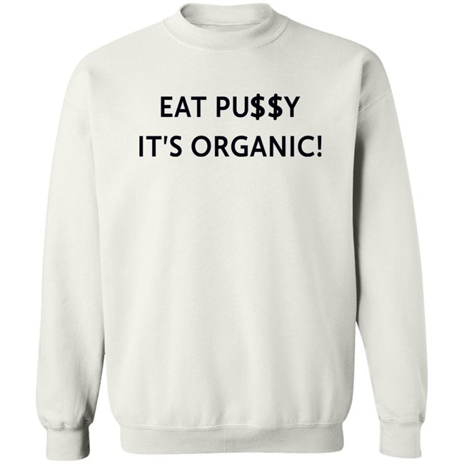 Pearl Gonzalez Eat Pusy It's Organic Shirt Pearl Gonzalez Eat Pusy It's Organic Shirt