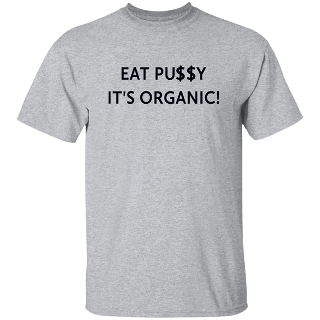 Pearl Gonzalez Eat Pusy It's Organic Shirt Pearl Gonzalez Eat Pusy It's Organic Shirt