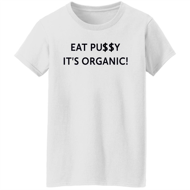 Pearl Gonzalez Eat Pusy It's Organic Shirt Pearl Gonzalez Eat Pusy It's Organic Shirt