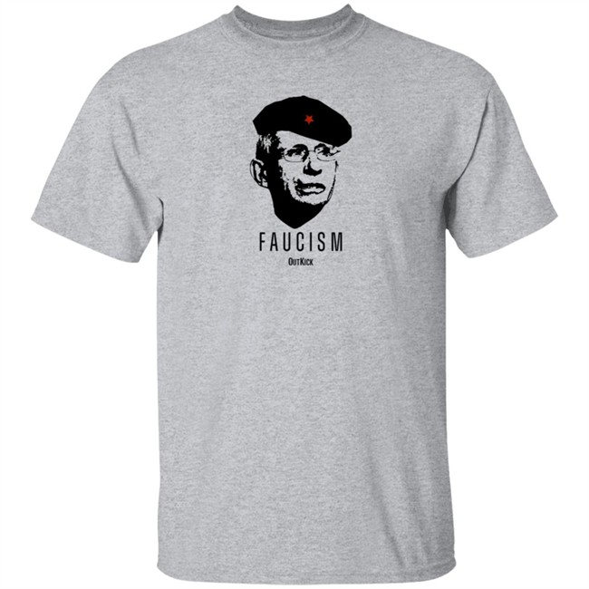 Outkick Shop Merch Faucism T Shirt Outkick Shop Merch Faucism T Shirt