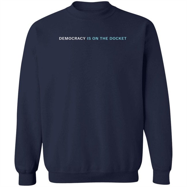 Democracy Docket Merch Democracy Is On The Docket Crewneck Sweatshirt