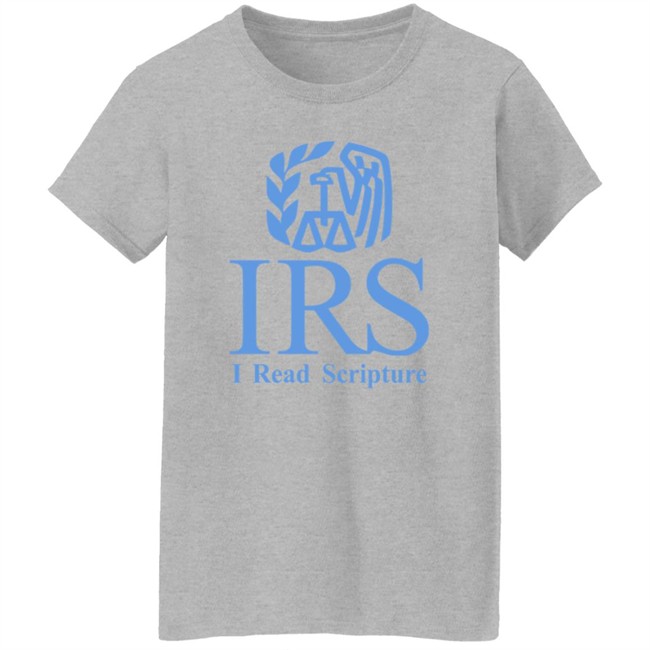 Shirts That Go Hard Irs I Read Scripture Shirt Shirts That Go Hard Irs I Read Scripture Shirt