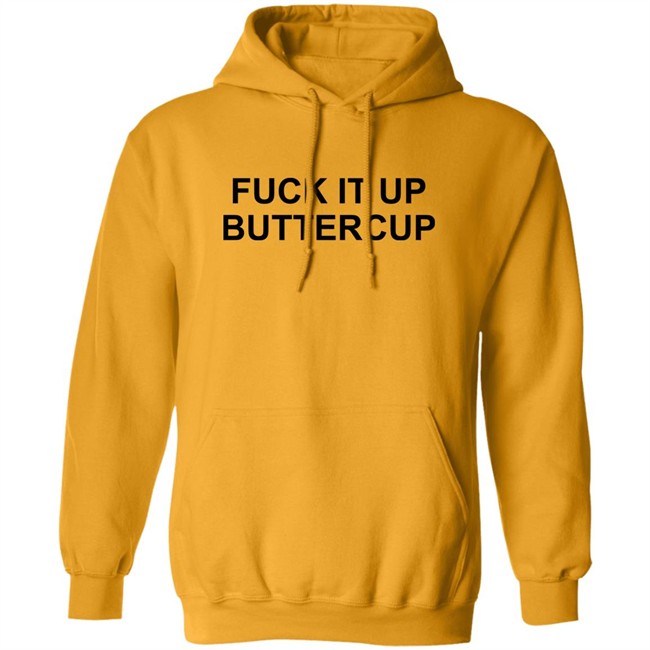 Fuck It Up Buttercup Shirt Bigbossboze Fuck It Up Buttercup Shirt Bigbossboze