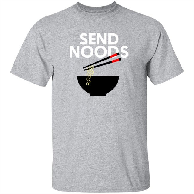 Send Noods T Shirt Send Noods T Shirt