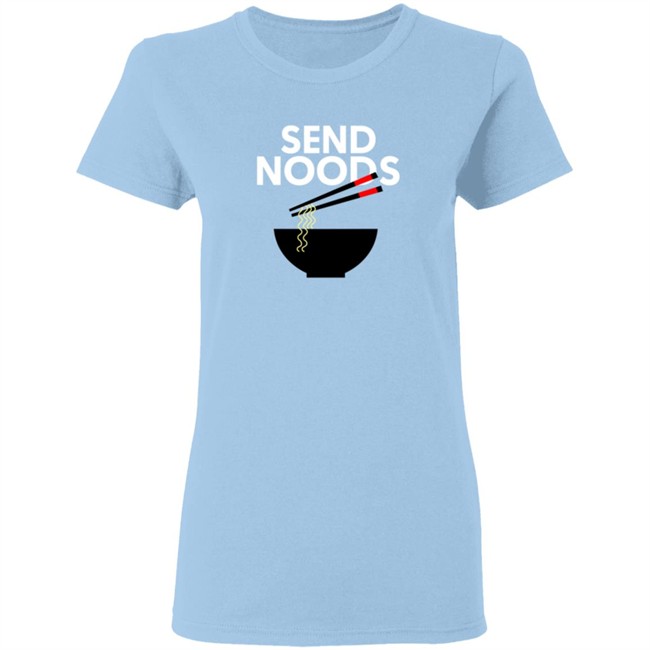 Send Noods T Shirt Send Noods T Shirt