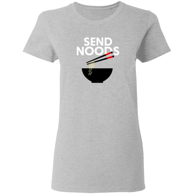 Send Noods T Shirt Send Noods T Shirt