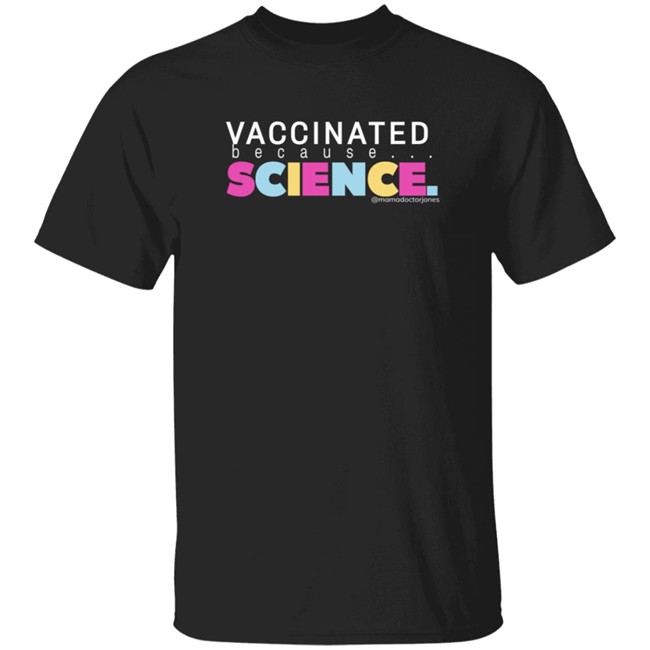 Mama Doctor Jones Merch Vaccinated Because Science Hoodie