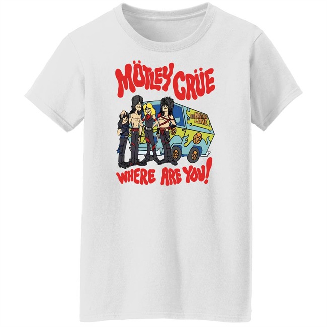 Motley Crue Too Fast For Love Where Are You Shirt Motley Crue Too Fast For Love Where Are You Shirt