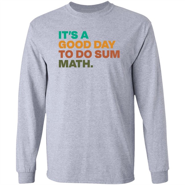 It's A Good Day To Do Sum Math Shirt Amped Up Learning It's A Good Day To Do Sum Math Shirt Amped Up Learning