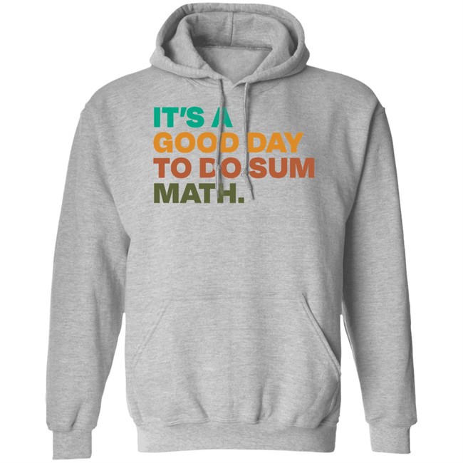 It's A Good Day To Do Sum Math Shirt Amped Up Learning It's A Good Day To Do Sum Math Shirt Amped Up Learning
