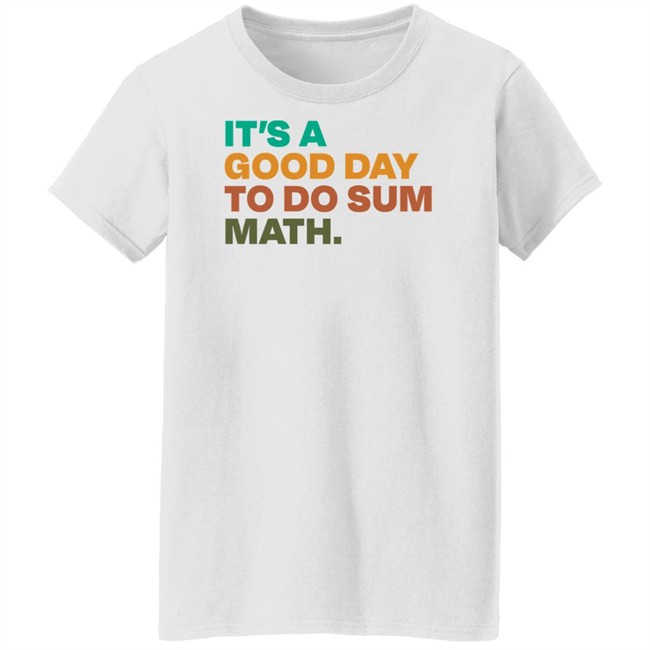 It's A Good Day To Do Sum Math Shirt Amped Up Learning It's A Good Day To Do Sum Math Shirt Amped Up Learning