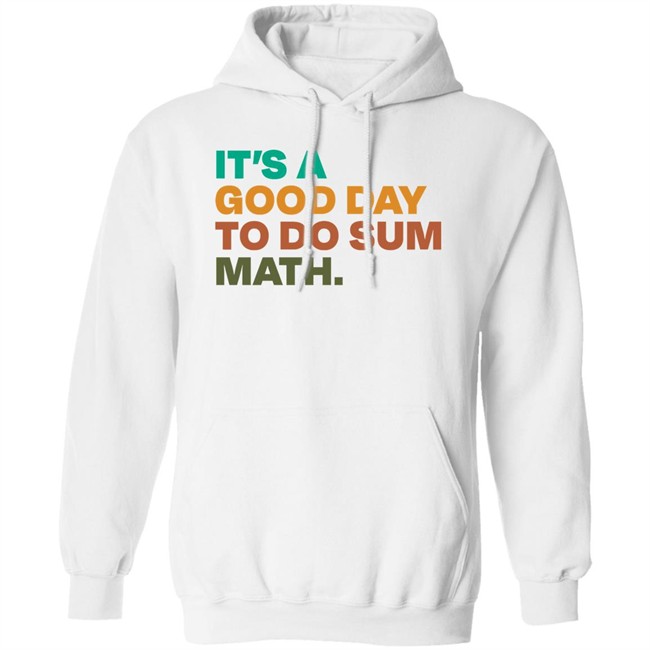 It's A Good Day To Do Sum Math Shirt Amped Up Learning It's A Good Day To Do Sum Math Shirt Amped Up Learning