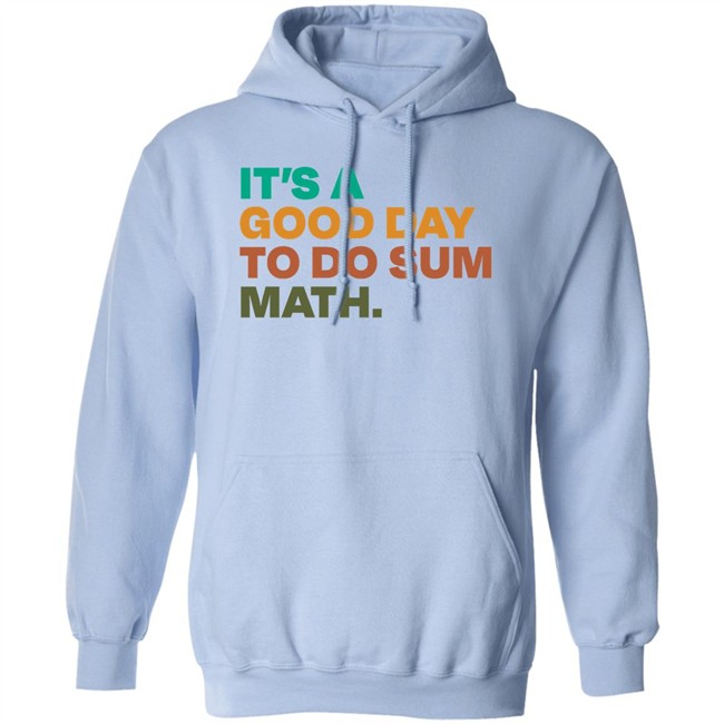 It's A Good Day To Do Sum Math Shirt Amped Up Learning It's A Good Day To Do Sum Math Shirt Amped Up Learning