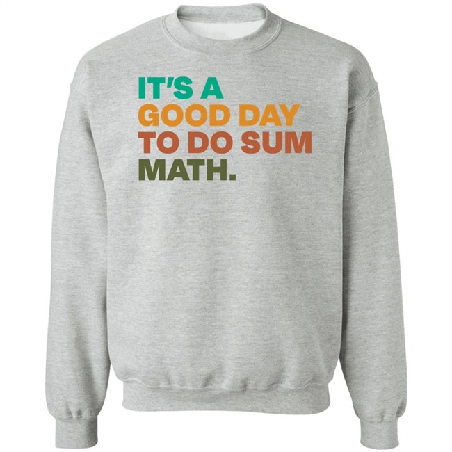 It's A Good Day To Do Sum Math Shirt Amped Up Learning It's A Good Day To Do Sum Math Shirt Amped Up Learning